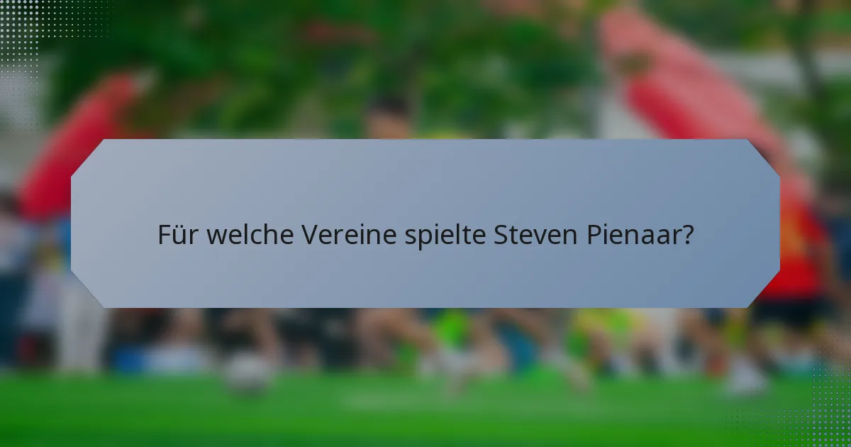 Für welche Vereine spielte Steven Pienaar?