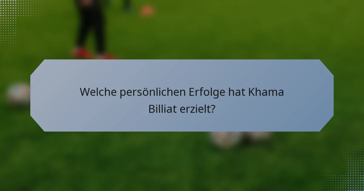 Welche persönlichen Erfolge hat Khama Billiat erzielt?