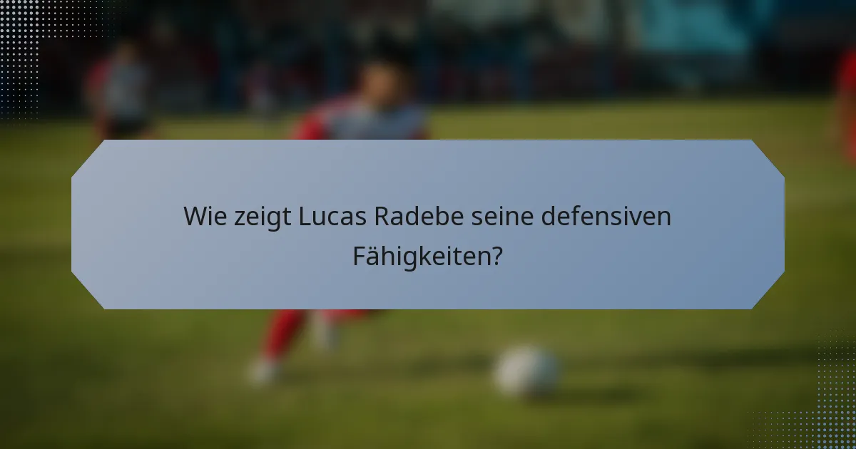 Wie zeigt Lucas Radebe seine defensiven Fähigkeiten?